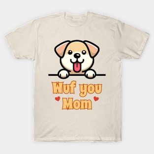 Wuf You Mom - Puppy Love T-Shirt